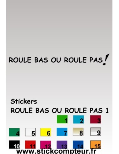 Stickers ROULE BAS OU ROULE PAS! 1
