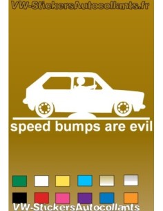 Autocollant SPEED BUMPS ARE EVIL golf 1